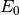 E_0